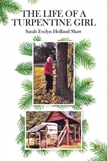 The Life of a Turpentine Girl by Sarah Evelyn Holland Shaw - Paperback