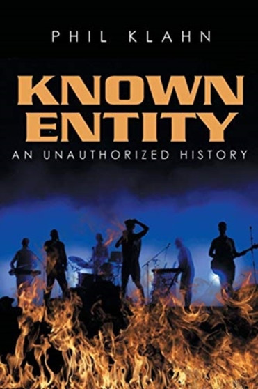 Known Entity : An Unauthorized History by Phil Klahn - Paperback