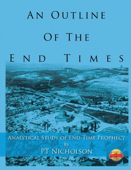 An Outline of the End Times : Analytical Study of End-Time Prophecy by Pt Nicholson - Paperback