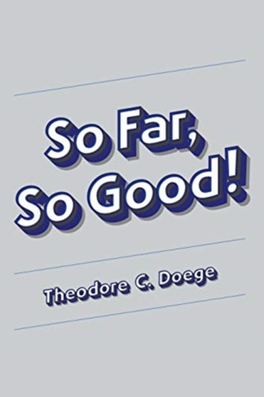 So Far, So Good! by Theodore C Doege - Paperback