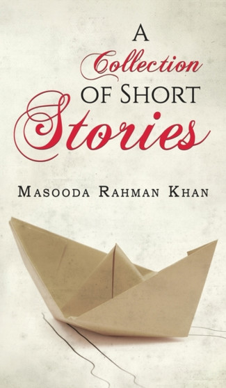 COLLECTION OF SHORT STORIES by MASOODA RAHMAN KHAN - Hardback