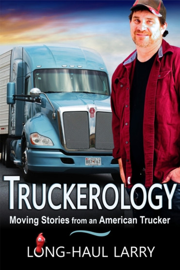 Truckerology : Moving Stories From An American Trucker by John Vollrath - Paperback