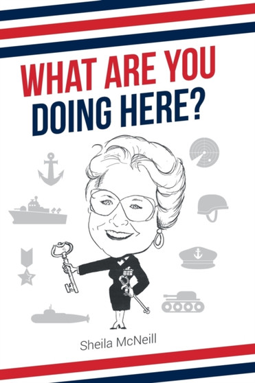 What Are You Doing Here? by Sheila McNeill - Hardback