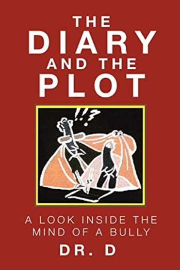 The Diary And The Plot : A Look Inside The Mind Of A Bully by D - Paperback