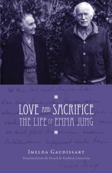 Love and Sacrifice : The Life of Emma Jung [Paperback] by Imelda Gaudissart - Paperback