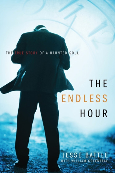 The Endless Hour : The True Story of a Haunted Soul by Jesse Battle - Paperback