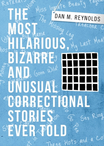 The Most Hilarious, Bizarre and Unusual Correctional Stories Ever Told by Dan M Reynolds - Paperback