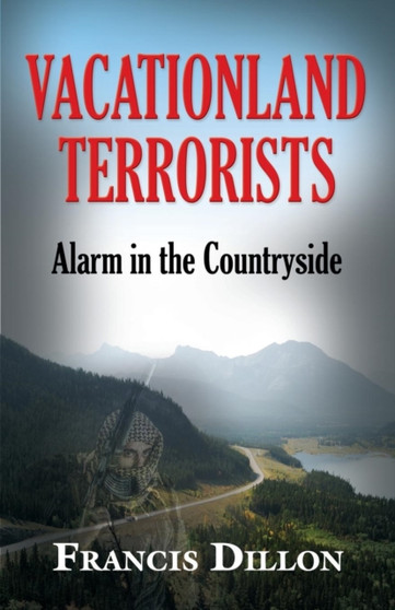 Vacationland Terrorists : Alarm in the Countryside by Francis Dillon - Paperback