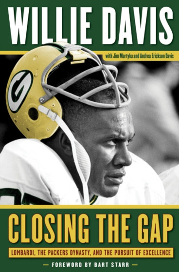 Closing the Gap : Lombardi, the Packers Dynasty, and the Pursuit of Excellence by Willie Davis - Hardback