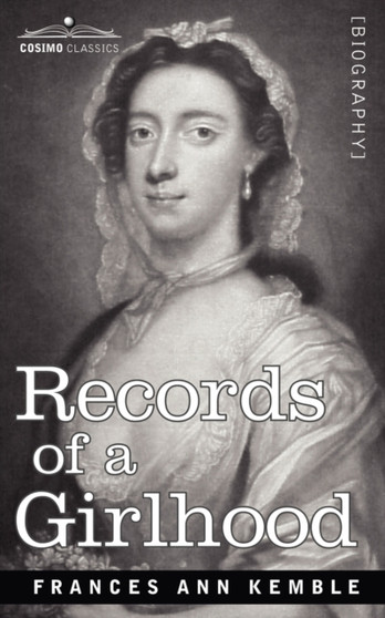 Records of a Girlhood by Frances Anne Kemble - Paperback