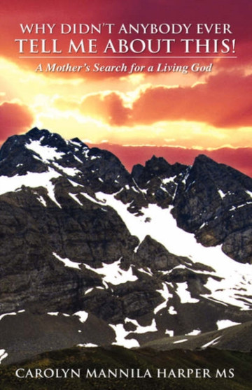 Why Didn't Anybody Ever Tell Me About This! by MS Carolyn Mannila Harper - Paperback