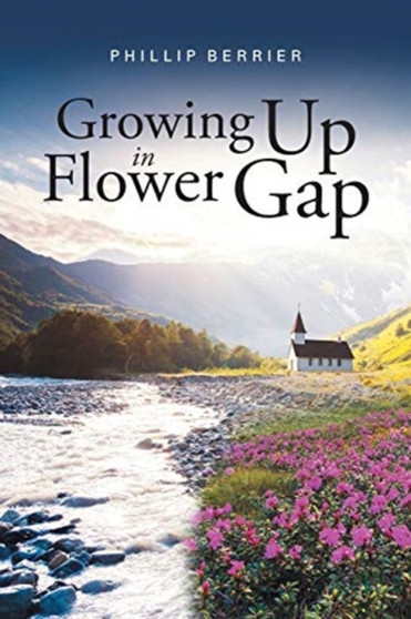 Growing Up in Flower Gap by Phillip Berrier - Paperback