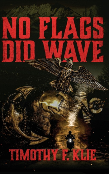 No Flags Did Wave by Timothy F Klie - Hardback