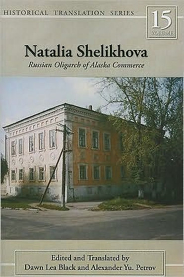 Natalia Shelikhova : Russian Oligarch of Alaska Commerce by Dawn Lea Black - Paperback