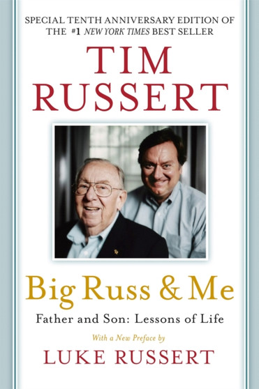 Big Russ & Me, 10th anniversary edition : Father & Son: Lessons of Life by Luke Russert - Paperback
