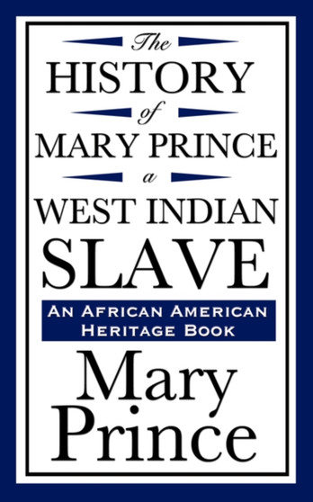 The History of Mary Prince, a West Indian Slave (an African American Heritage Book) by Mary Prince - Paperback