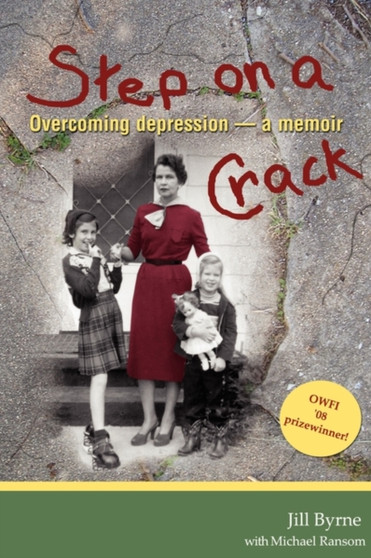 Step on a Crack : Overcoming depression, a memoir by Jill Byrne - Paperback