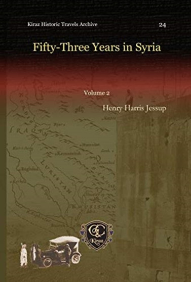 Fifty-Three Years in Syria (Vol 2) : 24 by Henry Jessup - Hardback