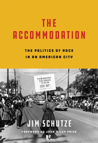 The Accommodation : The Politics of Race in an American City by Jim Schutze - Hardback