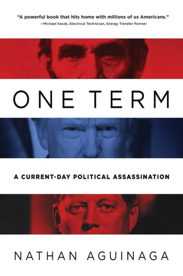 One Term : A Current Day Political Assassination by Nathan Aguinaga - Paperback