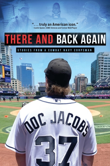 There and Back Again : Stories from a Combat Navy Corpsman by Doc Jacobs - Paperback
