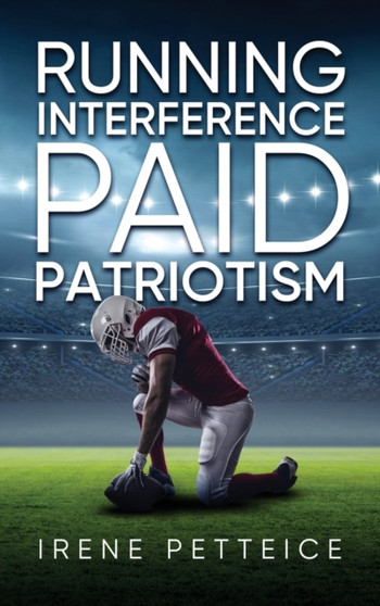 Running Interference : Paid Patriotism by Irene Petteice - Hardback