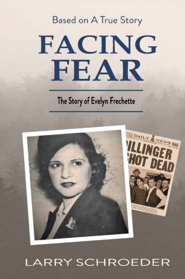 Facing Fear : The True Story of Evelyn Frechette by Larry Schroeder - Paperback
