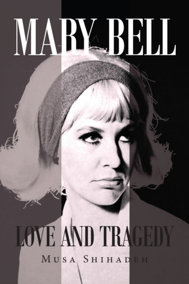 Mary Bell : Love And Tragedy by Musa Shihadeh - Paperback