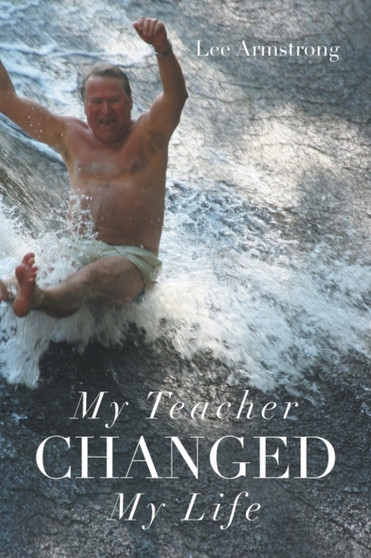 My Teacher Changed My Life by Lee Armstrong - Paperback