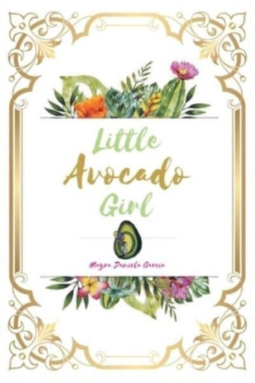 Little Avocado Girl by Mayra Daniela Garcia - Paperback