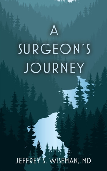 A Surgeon's Journey by Jeffrey S MD Wiseman - Hardback