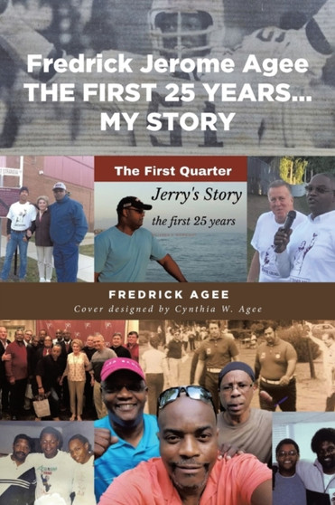 Fredrick Jerome Agee THE FIRST 25 YEARS... MY STORY by Fredrick Agee - Paperback