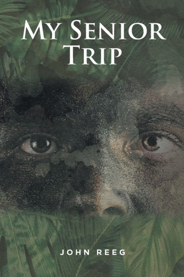 My Senior Trip by John Reeg - Paperback