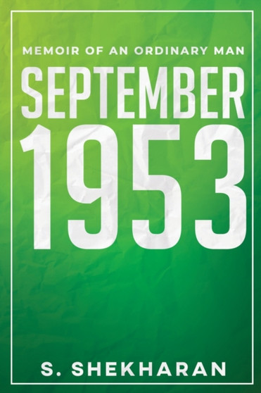 September 1953 : Memoir of an Ordinary Man by S Shekharan - Paperback