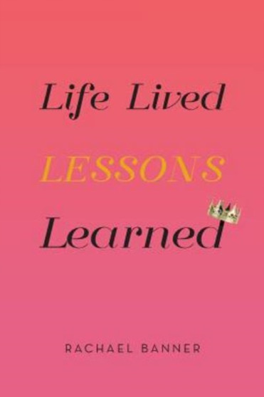 Life Lived Lessons Learned by Rachael Banner - Paperback