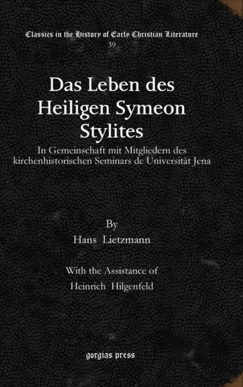 Das Leben des Heiligen Symeon Stylites : In Gemeinschaft mit Mitgliedern des kirchenhistorischen Seminars de Universitat Jena : 39 by Hans Lietzmann - Hardback