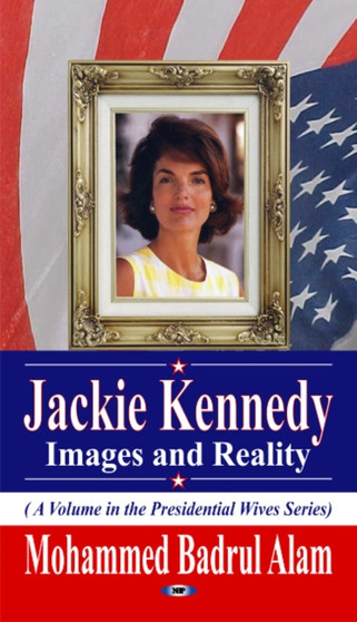Jackie Kennedy : Images & Reality by Mohammed Badrul Alam - Paperback