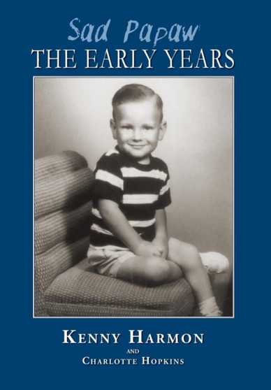 Sad Papaw : The Early Years by Kenny Harmon - Hardback