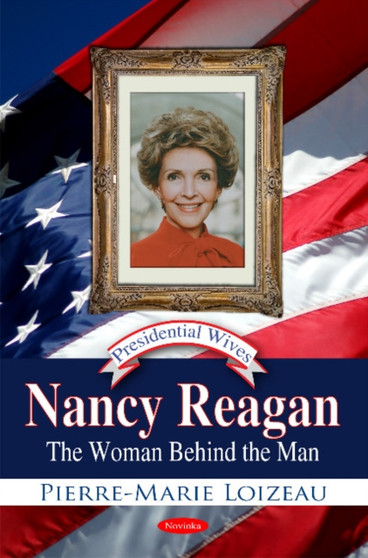 Nancy Reagan : The Woman Behind the Man by Pierre-Marie Loizeau - Paperback
