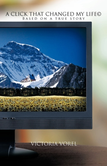 A Click That Changed My Life(c) : Based on a True Story by Victoria Vorel - Paperback