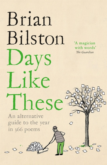 Days Like These : An Alternative Guide to the Year in 366 Poems by Brian Bilston - Paperback