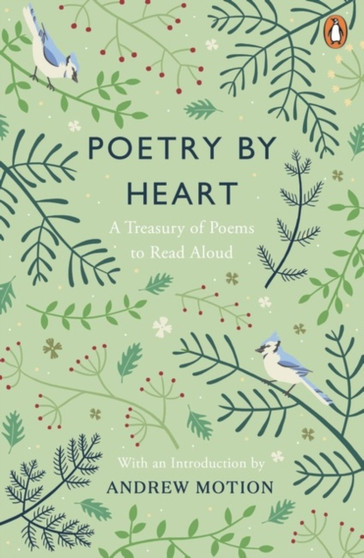 Poetry by Heart : A Treasury of Poems to Read Aloud by Andrew Motion - Paperback