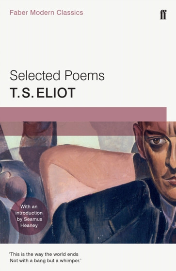 Selected Poems of T. S. Eliot : Faber Modern Classics by T.S. Eliot - Paperback
