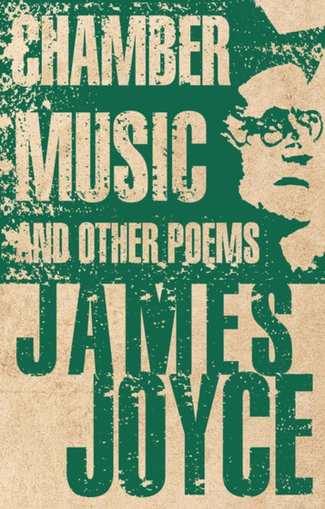 Chamber Music and Other Poems : Annotated Edition by James Joyce - Paperback
