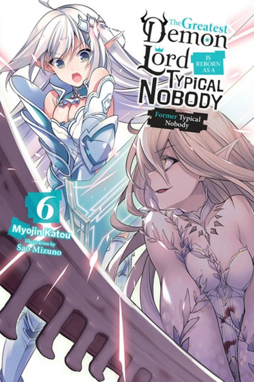 The Greatest Demon Lord Is Reborn as a Typical Nobody, Vol. 6 (light novel) by Myojin Katou - Paperback