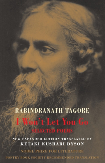 I Won't Let You Go : Selected Poems by Rabindranath Tagore - Paperback