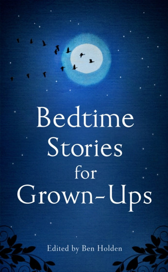 Bedtime Stories for Grown-ups by Ben Holden - Hardback