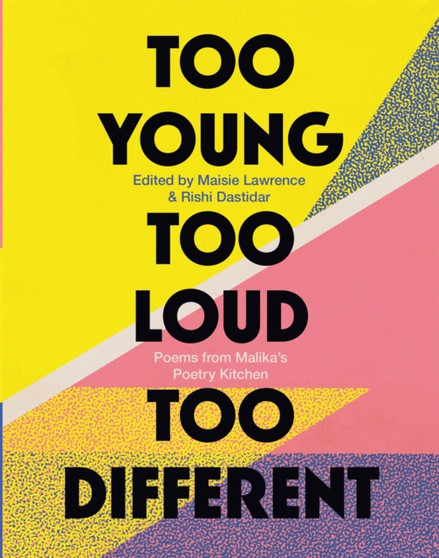 Too Young, Too Loud, Too Different : Poems from Malika's Poetry Kitchen by Malika's Poetry Kitchen - Paperback