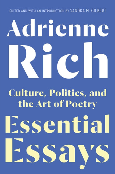 Essential Essays : Culture, Politics, and the Art of Poetry by Adrienne Rich - Hardback