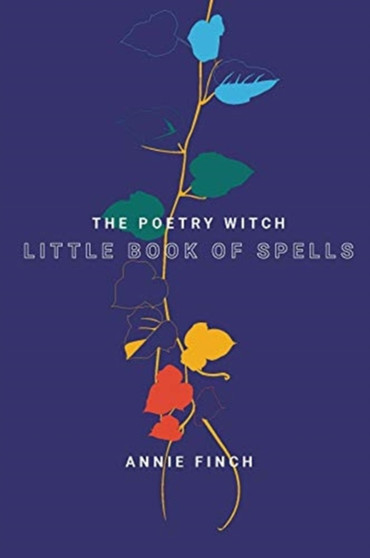 The Poetry Witch Little Book of Spells by Annie Finch - Paperback